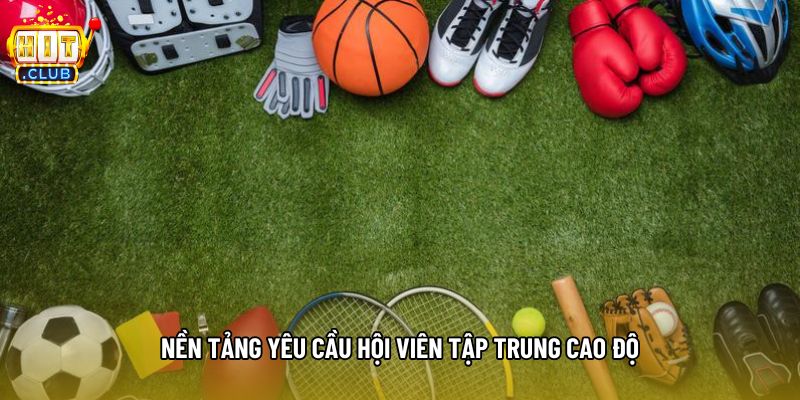 Nền tảng yêu cầu hội viên tập trung cao độ Nền tảng yêu cầu hội viên tập trung cao độ