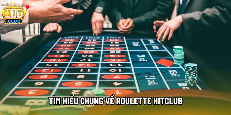 Tìm hiểu chung về roulette hitclub