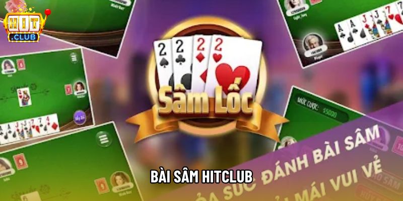Bài Sâm Hitclub – Trải Nghiệm Sân Chơi Bài Online Hàng Đầu