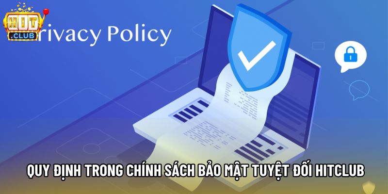 Quy định trong chính sách bảo mật tuyệt đối Hitclub Quy định trong chính sách bảo mật tuyệt đối Hitclub