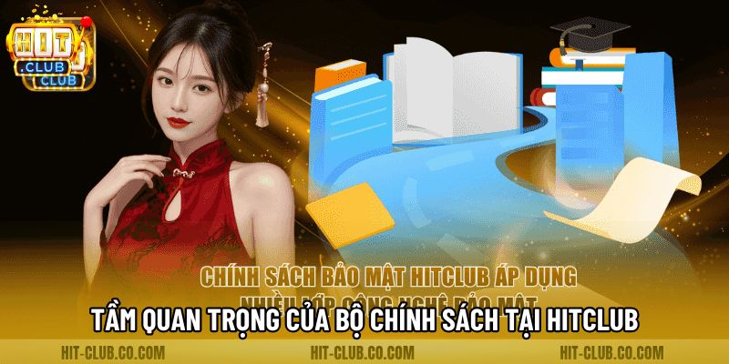 Tầm quan trọng của bộ chính sách tại Hitclub