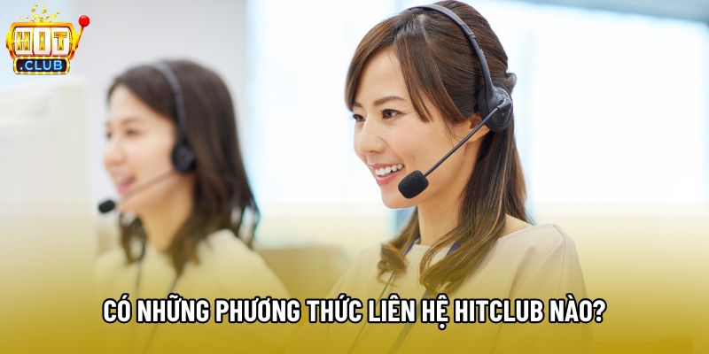 Có những phương thức liên hệ Hitclub nào?