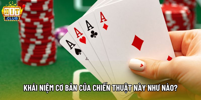 Khái niệm cơ bản của chiến thuật này như nào? Khái niệm cơ bản của chiến thuật này như nào?