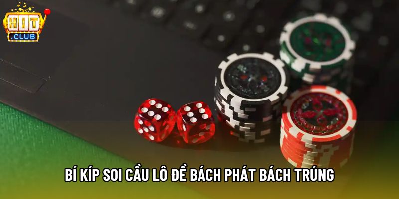 Bí kíp soi cầu lô đề bách phát bách trúng
