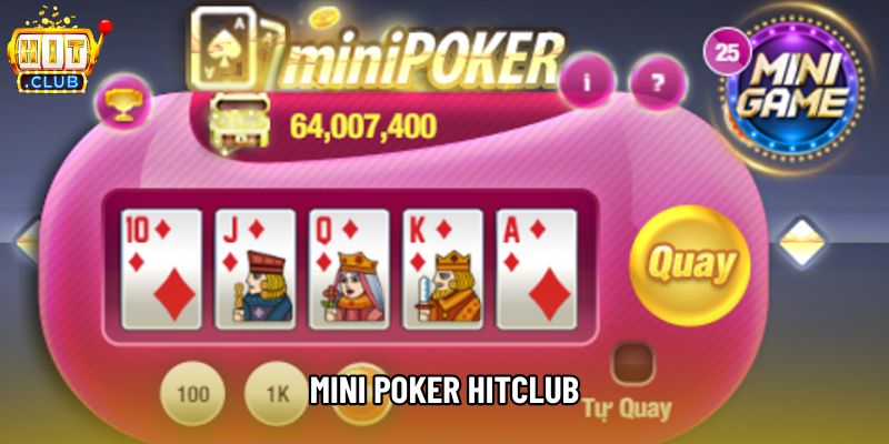 Mini Poker Hitclub – Trò Chơi Bài Hấp Dẫn Trên Sảnh Cược