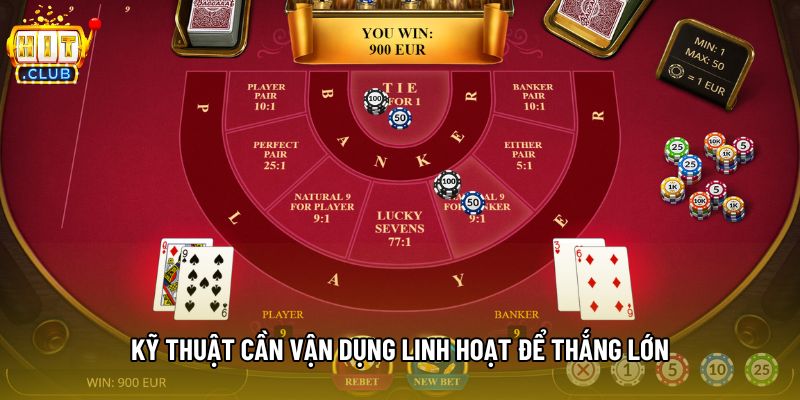 Kỹ thuật cần vận dụng linh hoạt để thắng lớn Kỹ thuật cần vận dụng linh hoạt để thắng lớn