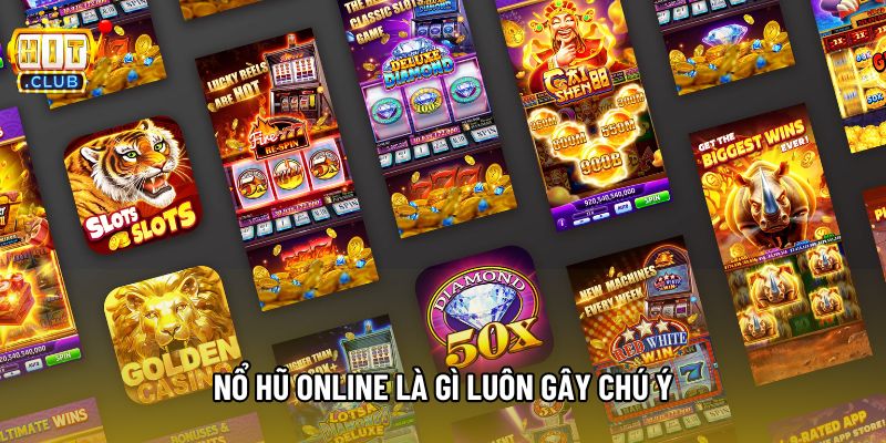 Nổ hũ online là gì luôn gây chú ý Nổ hũ online là gì luôn gây chú ý