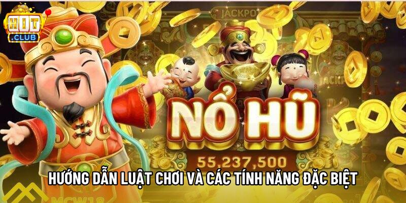 Hướng dẫn luật chơi và các tính năng đặc biệt