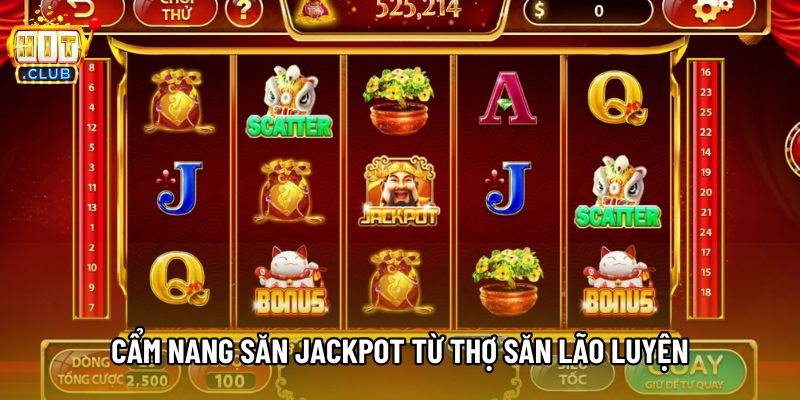 Cẩm nang săn Jackpot từ thợ săn lão luyện