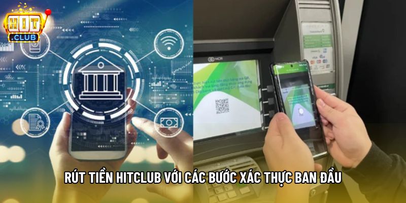 Rút tiền hitclub với các bước xác thực ban đầu Rút tiền hitclub với các bước xác thực ban đầu