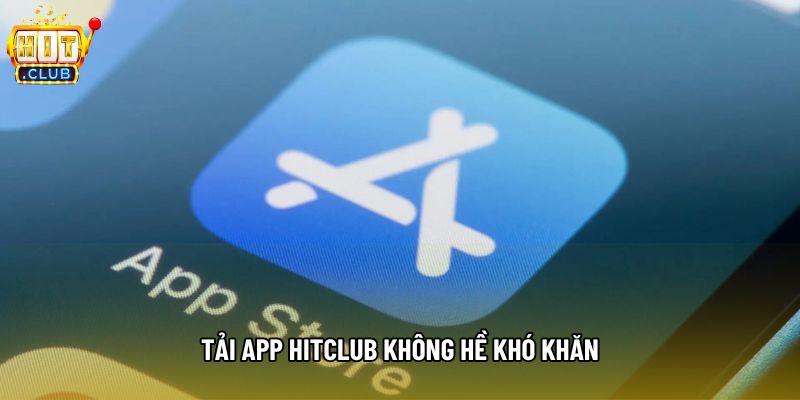 Tải app hitclub không hề khó khăn Tải app hitclub không hề khó khăn