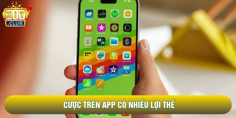 Cược trên app có nhiều lợi thế
