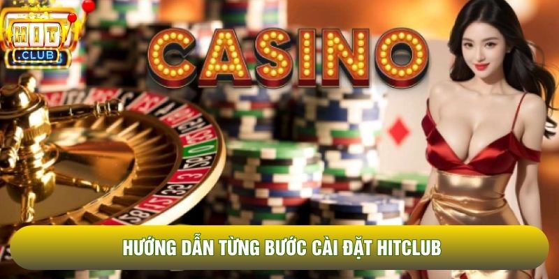 Hướng dẫn từng bước cài đặt Hitclub