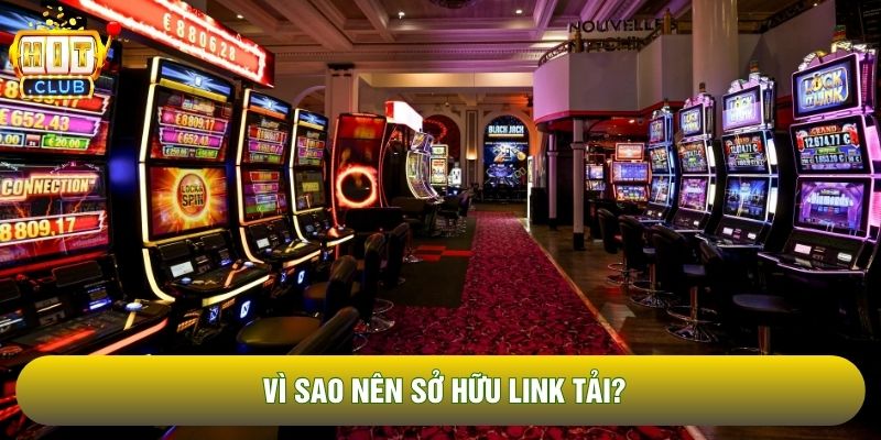 Vì sao nên sở hữu link tải?